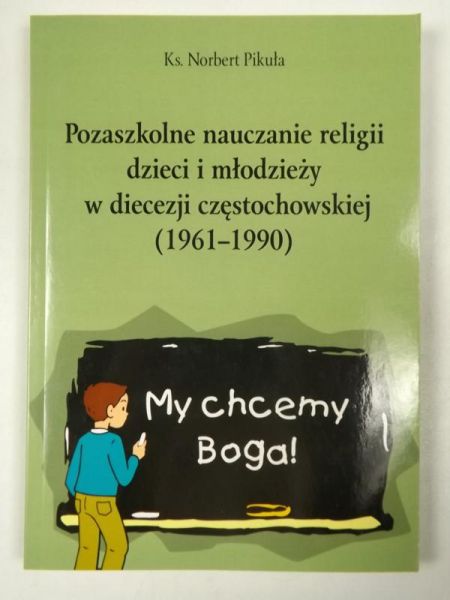 Pozaszkolne nauczanie religii dzieci i młodzieży w diecezji częstochowskiej (1961-1990)