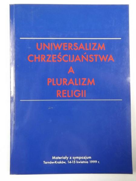 ( red.) - Uniwersalizm chrześcijaństwa a pluralizm religii