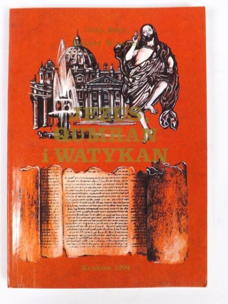 Betz Otto,   - Jezus, Qumran i Watykan: Kulisy Trzeciej Bitwy o Zwoje znad Morza Martwego