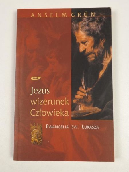 Jezus - Wizerunek Człowieka. Ewangelia św. Łukasza