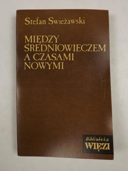 Swieżawski Stefan - Między średniowieczem a czasami nowymi