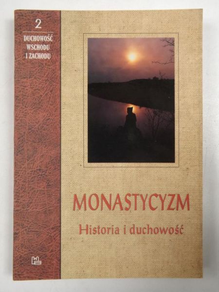 Monastycyzm. Historia i duchowość