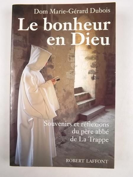 Dom Marie-Gerard Dubois - Le bonheur en Dieu