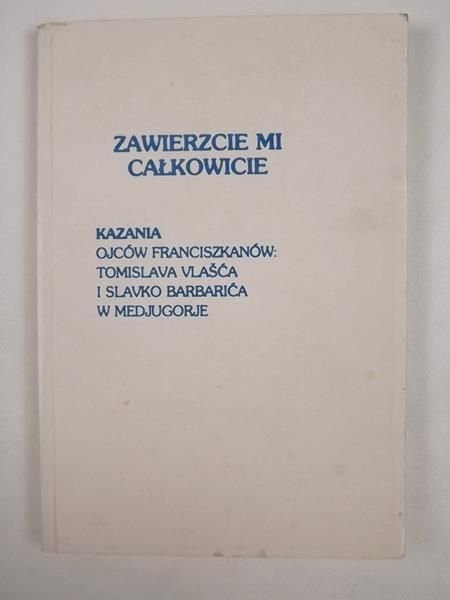 Zawierzajcie mi całkowicie