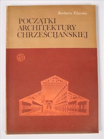 Filarska Barbara - Początki architektury chrześcijańskiej