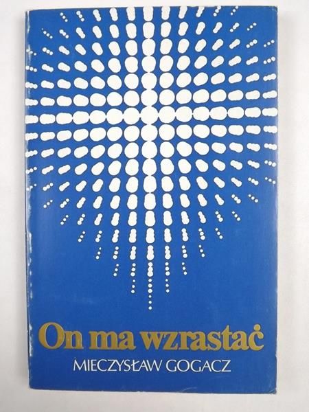 Gogacz Mieczysław - On ma wzrastać