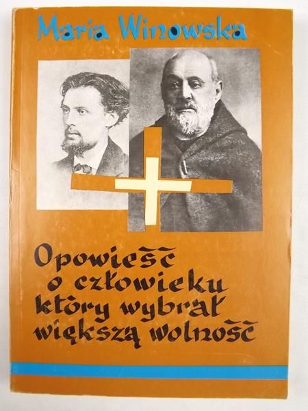 Święty Brat Albert. Opowieść o człowieku, który wybrał większą wolność