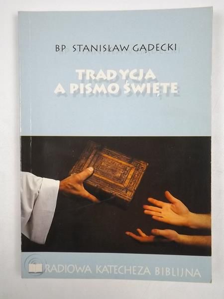 Gądecki Stanisław - Tradycja a Pismo Święte