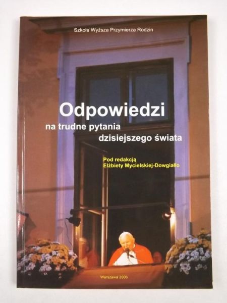 Odpowiedzi na trudne pytania dzisiejszego świata