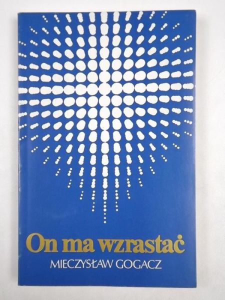 Gogacz Mieczysław - On ma wzrastać