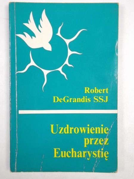 DeGrandis  - Uzdrowienie przez Eucharystię