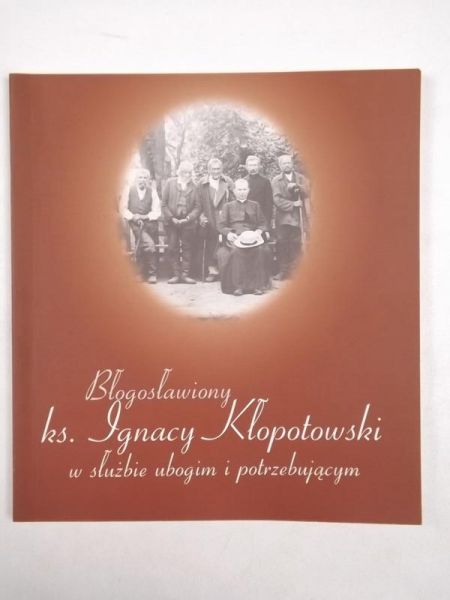 Chomiuk Zofia - Błogosławiony ks. Ignacy Kłopotowski w służbie ubogim i potrzebującym