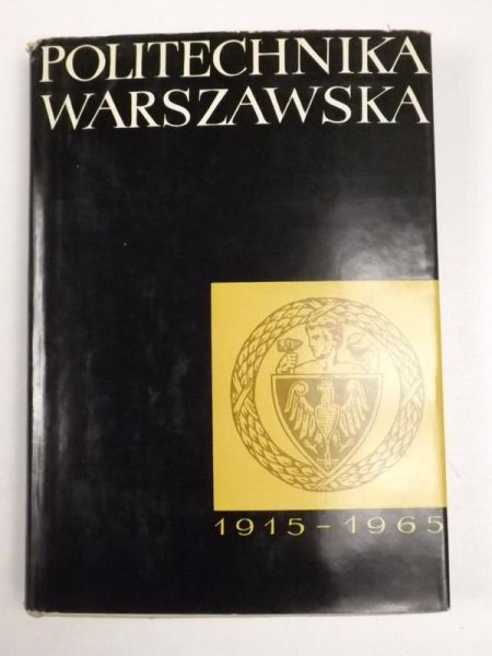 Kolbiński Kazimierz (red.) - Politechnika Warszawska 1915-1965