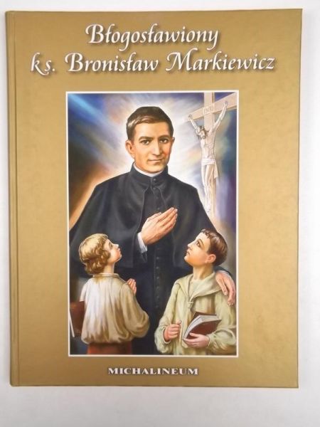 Data E. (red.) - Błogosławiony ks. Bronisław Markiewicz (1842-1912)