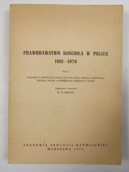 Pieronek Tadeusz - Prawodawstwo Kościoła w Polsce 1961-1970. Tom I