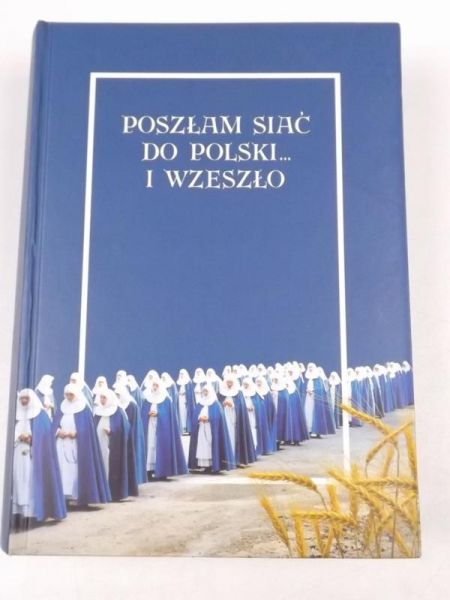 Poszłam siać do Polski...i wzeszło, tom I