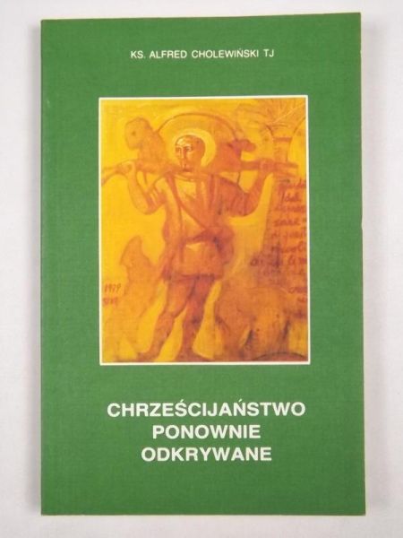 Cholewiński Alfred - Chrześcijaństwo ponownie odkrywane