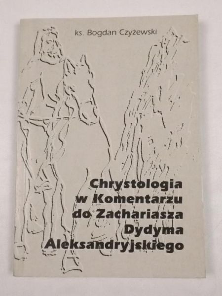 Chrystologia w Komentarzu do Zachariasza Dydyma Aleksandryjskiego