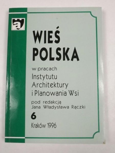 Rączka Jan (red.)  - Wieś polska w pracach Instytutu Architektury i Planowania Wsi