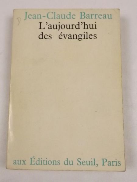 Barreau Jean-Claude - L'aujourd'hui des evangiles