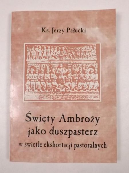 Pałucki Jerzy - Święty Ambroży jako duszpasterz