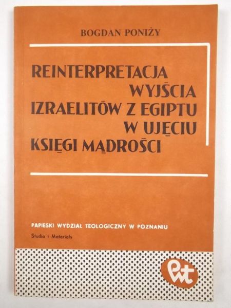 Poniży Bogdan - Reinterpretacja wyjścia Izraelitów z Egiptu w ujęciu Księgi Mądrości