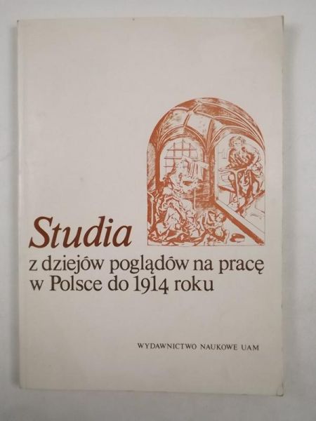 Studia z dziejów poglądów na pracę w Polsce do 1914 roku