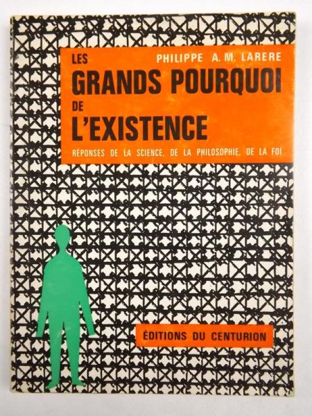 Larere Philippe - Les grands pourquoi de l'existence