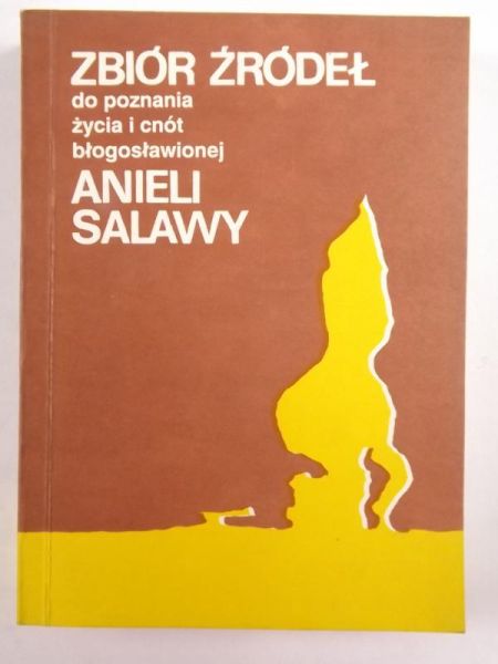 Zbiór źródeł do poznania życia i cnót Anieli Salawy