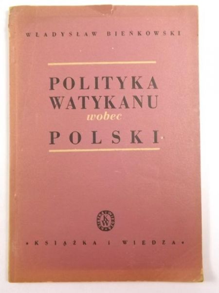 Bieńkowski Władysław - Polityka Watykanu wobec Polski, 1949 r.