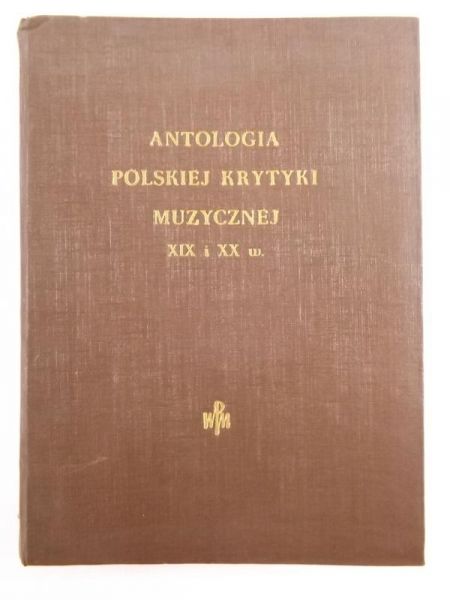 Antologia polskiej krytyki muzycznej XIX i XX w. (do roku 1939)