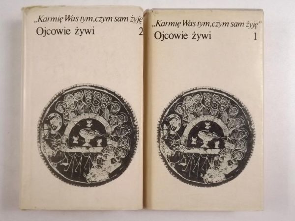 Karmię Was tym, czym sam żyję. Ojcowie żywi, t. I - II