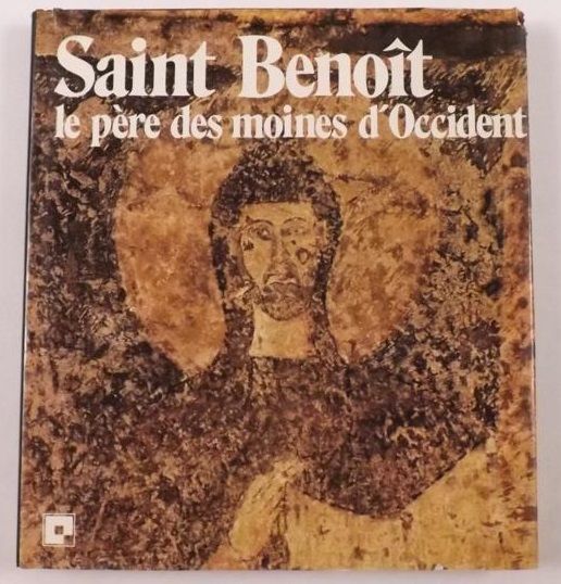 Saint Benoit. Le Pere des Moines d'Occident