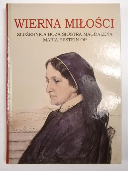 Wierna miłości. Służebnica Boża siostra Magdalena Maria Epstein OP