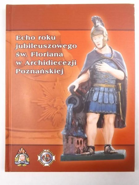 Echo roku jubileuszowego św. Floriana w Archidiecezji Poznańskiej
