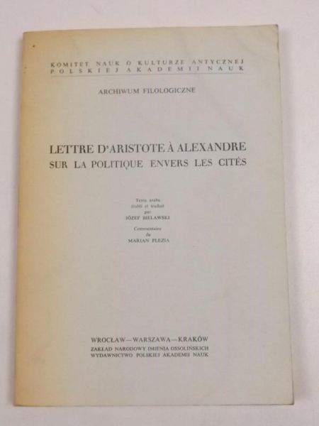 Bielawski Józef - Lettre d'Aristote a Alexandre sur la politique envers les cites