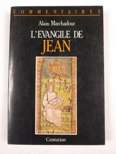 Marchadour Alain - L'Evangile de Jean. Commentaire pastoral