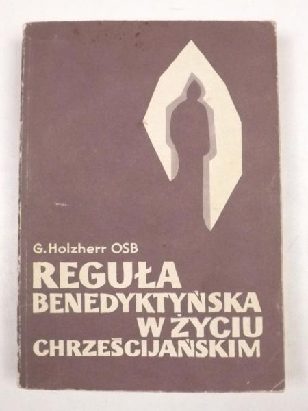 Reguła benedyktyńska w życiu chrześcijańskim