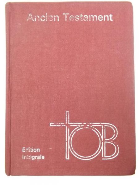 Traduction ecumenique de la Bible. Ancien Testament. TOB