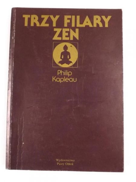 Kapleau Philip - Trzy filary zen