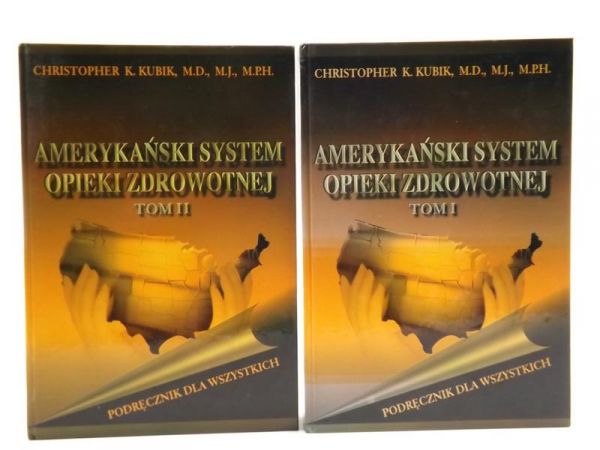 Kubik Ch. - Amerykański system opieki zdrowotnej, T. I-II