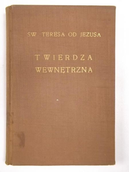 Dzieła Świętej Teresy od Jezusa: Twierdza wewnętrzna, 1943 r.
