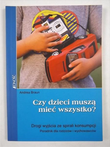 Braun A. - Czy dzieci muszą mieć wszystko ?