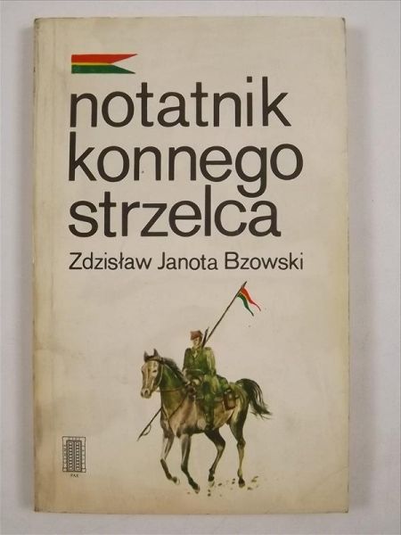 Bzowski Zdzisław Janota - Notatnik konnego strzelca 1932-45