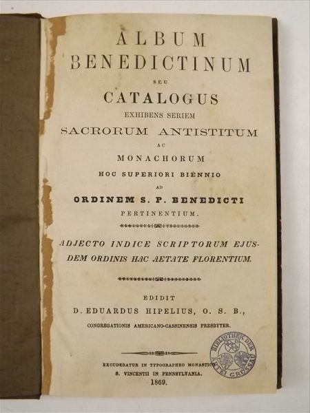 Hipelius Eduardus (edi.) - Album Benedictinum seu Catalogus exhibens seriem. Sacroum Antistitum, 1869