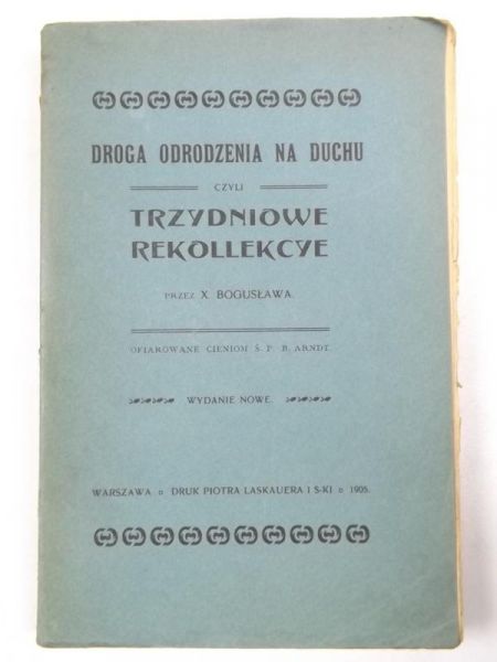 Droga odrodzenia czyli trzydniowe rekollekcye, 1905 r.