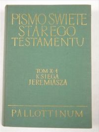 Księga Jeremiasza. Pismo Święte Starego Testamentu, tom X, cz. 1