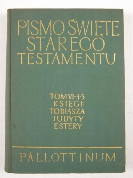 Księgi: Tobiasza, Judyty i Estery. Pismo Święte Starego Testamentu, tom VI, cz. 1
