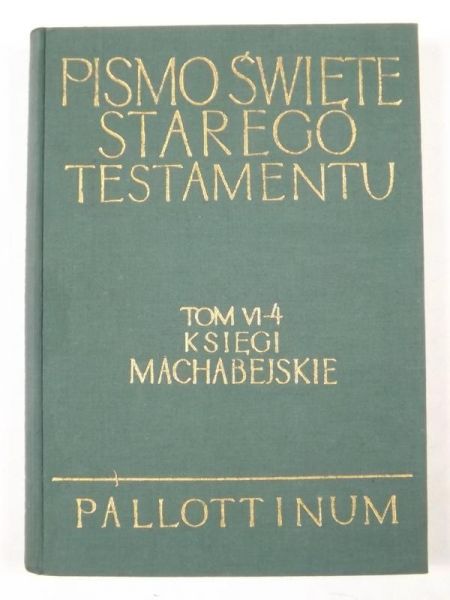 Księgi Machabejskie. Pismo Święte Starego Testamentu, tom VI, cz. 4