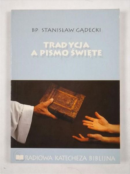 Gądecki Stanisław - Tradycja a Pismo Święte